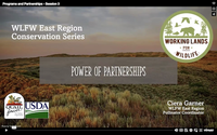 WLFW East Region Conservation Webinar Series: Programs and Partnerships Session #3 “Power of Partnerships” 